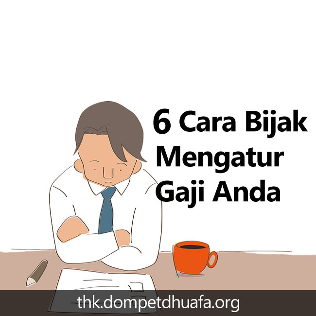 Enam Cara Bijak Mengatur Gaji Bulanan - Dompet Dhuafa